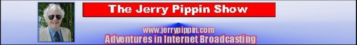 CLICK HERE FOR THE JERRY PIPPIN SHOW