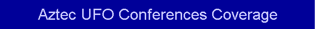 Aztec UFO Conferences Coverage