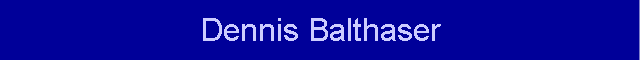 Dennis Balthaser