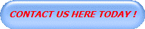CONTACT US HERE TODAY !