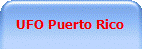 UFO Puerto Rico